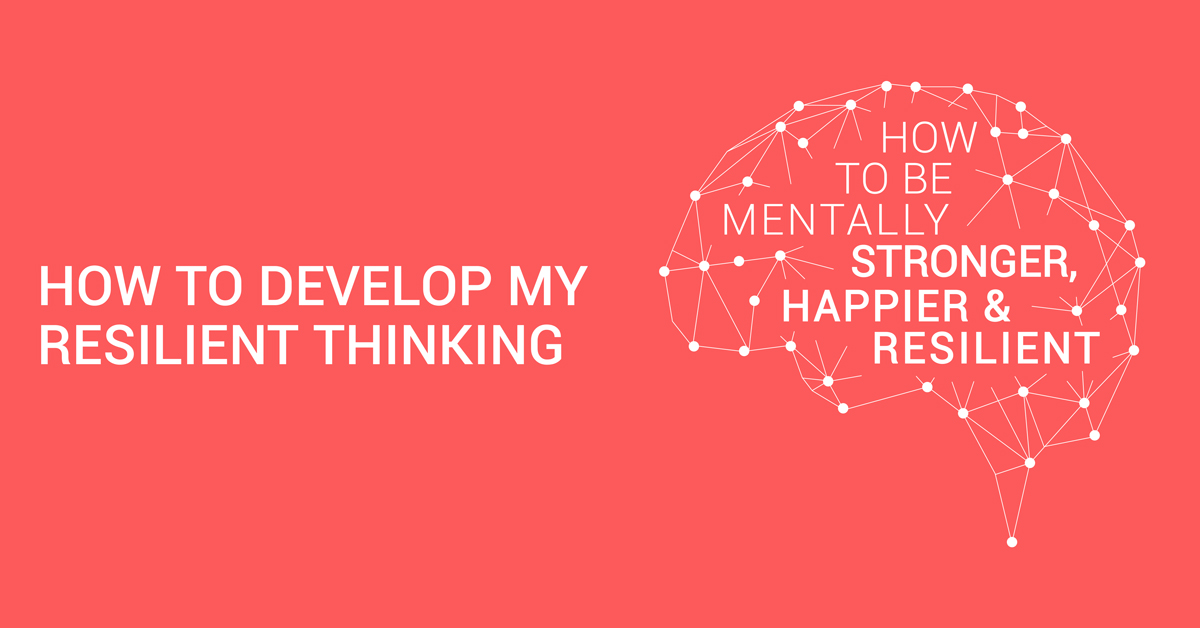 How to Develop my Resilient Thinking